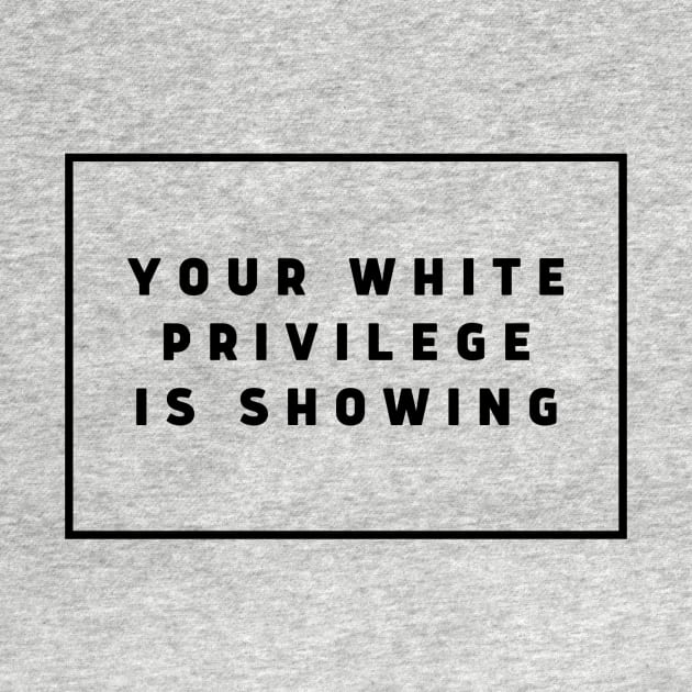 Your White Privilege Is Showing! by WanderlustMoonDuo